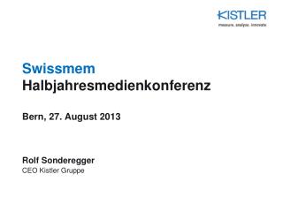 Swissmem Halbjahresmedienkonferenz Bern, 27 . August 2013