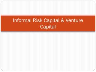 Informal Risk Capital &amp; Venture Capital