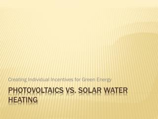 Photovoltaics vs. Solar Water Heating
