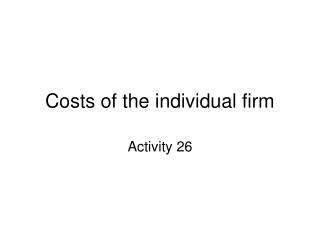 Costs of the individual firm