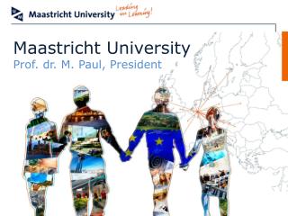 Maastricht University Prof. dr. M. Paul, President