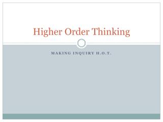 Higher Order Thinking