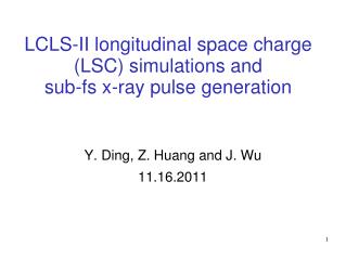 LCLS-II longitudinal space charge (LSC) simulations and sub- fs x-ray pulse generation