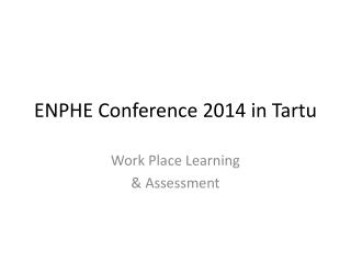 ENPHE Conference 2014 in Tartu