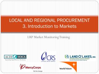 LOCAL AND REGIONAL PROCUREMENT 3. Introduction to Markets