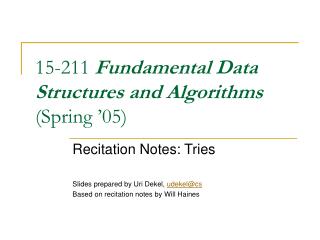 15-211 Fundamental Data Structures and Algorithms (Spring ’05)