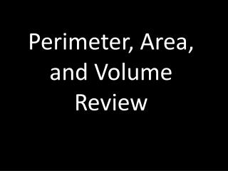 Perimeter, Area, and Volume Review