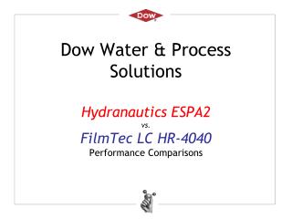 Dow Water &amp; Process Solutions Hydranautics ESPA2 vs. FilmTec LC HR-4040 Performance Comparisons