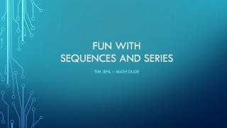 Fun with Sequences And Series