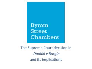 The Supreme Court decision in Dunhill v Burgin and its implications