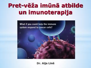 Pret-vēža imūnā atbilde un imunoterapija
