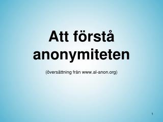 Att förstå anonymiteten (översättning från al-anon)