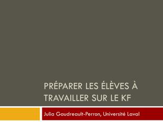 PRÉPARER LES ÉLÈVES À TRAVAILLER SUR LE KF