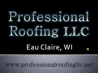 Professional roofing LLC, Eau Claire, WI 54701