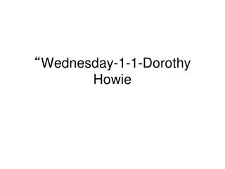 “ Wednesday-1-1-Dorothy Howie