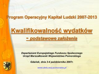 Program Operacyjny Kapitał Ludzki 2007-2013 Kwalifikowalność wydatków - podstawowe założenia