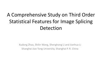 A Comprehensive Study on Third Order Statistical Features for Image Splicing Detection