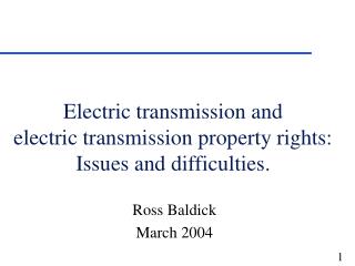 Electric transmission and electric transmission property rights: Issues and difficulties.