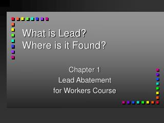 What is Lead? Where is it Found?