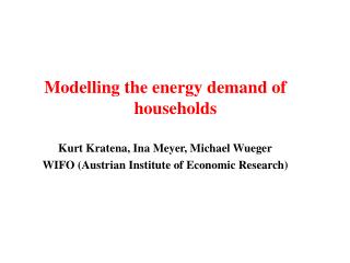 Modelling the energy demand of households Kurt Kratena, Ina Meyer, Michael Wueger