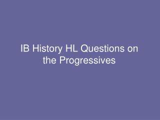 IB History HL Questions on the Progressives
