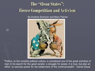 The “Clean States”: Fierce Competition and Activism