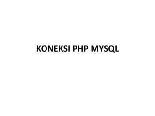 KONEKSI PHP MYSQL