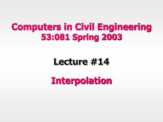 Computers in Civil Engineering 53:081 Spring 2003