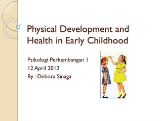 Physical Development and Health in Early Childhood