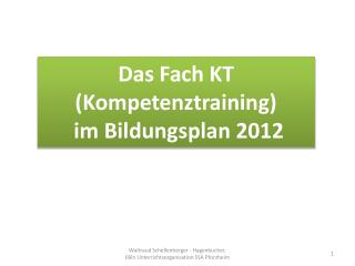 Das Fach KT (Kompetenztraining) im Bildungsplan 2012