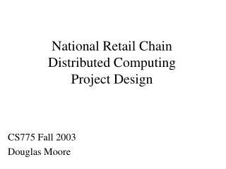 National Retail Chain Distributed Computing Project Design