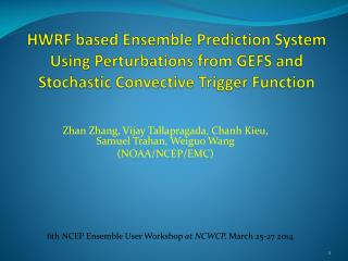 Zhan Zhang, Vijay Tallapragada , Chanh Kieu , Samuel Trahan, Weiguo Wang (NOAA/NCEP/EMC)