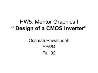 HW5: Mentor Graphics I “ Design of a CMOS Inverter”