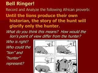 Bell Ringer! Record and Analyze the following African proverb: