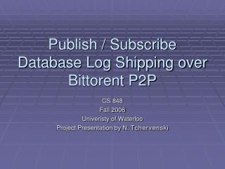 Publish / Subscribe Database Log Shipping over Bittorent P2P