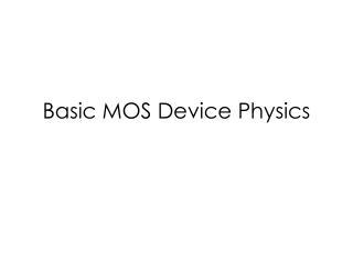 Basic MOS Device Physics