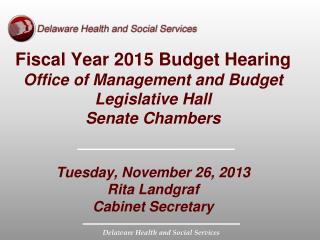 Fiscal Year 2015 Budget Hearing Office of Management and Budget Legislative Hall Senate Chambers