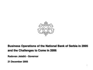 Business Operations of the National Bank of Serbia in 2005 and the Challenges to Come in 2006