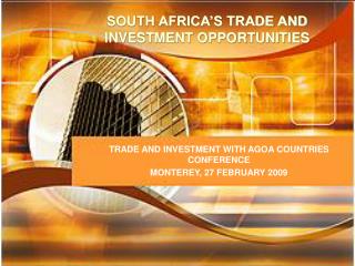 SOUTH AFRICA’S TRADE AND INVESTMENT OPPORTUNITIES