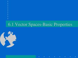 6.1 Vector Spaces-Basic Properties