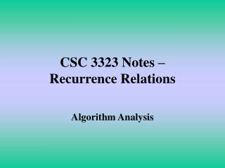 CSC 3323 Notes – Recurrence Relations