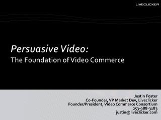 Persuasive Video: The Foundation of Video Commerce