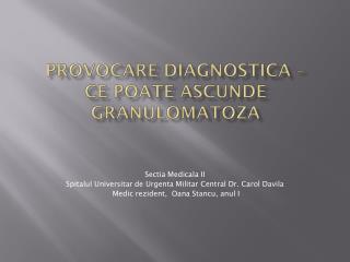 PROVOCARE DIAGNOSTICA – CE POATE ASCUNDE gRANULOMATOZA