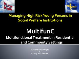 Managing High Risk Young Persons in Social Welfare Institutions MultifunC