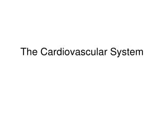 The Cardiovascular System