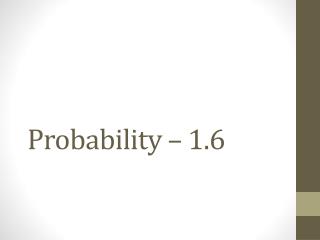 Probability – 1.6