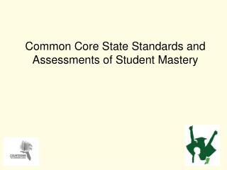 Common Core State Standards and Assessments of Student Mastery