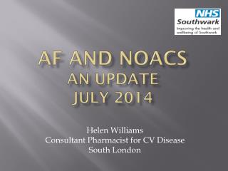 AF and NOACs An UPDATE JULY 2014