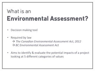 Decision making tool Required by law  The Canadian Environmental Assessment Act, 2012
