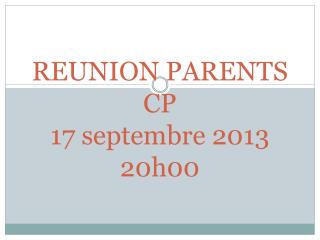 REUNION PARENTS CP 17 septembre 2013 20h00